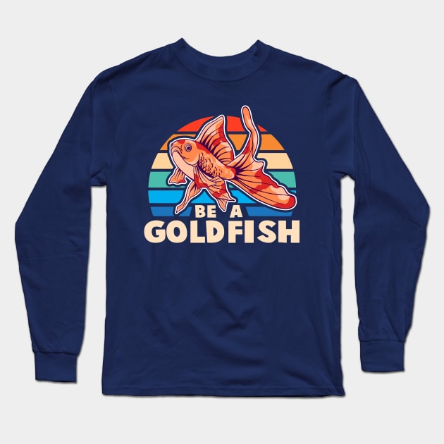 Be A Goldfish Vintage Long Sleeve T-Shirt by TheDesignDepot